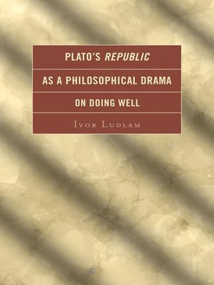 cover image of Plato's Republic as a Philosophical Drama on Doing Well